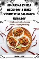 Kuharska knjiga receptov z nizko vsebnostjo ogljikovih hidratov (Slovene Edition) 1836871716 Book Cover