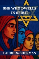 She Who Dwells in Spirit: A Companion Prayerbook for A Spiritual Life (The Hineni Circle Press) B0G6KX946S Book Cover
