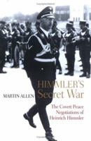 Himmler's Secret War: The Covert Peace Negotiations of Heinrich Himmler 0786717084 Book Cover