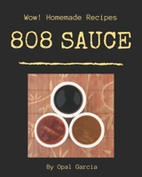 Wow! 808 Homemade Sauce Recipes: A Homemade Sauce Cookbook You Won’t be Able to Put Down B08L4GMQ8Q Book Cover