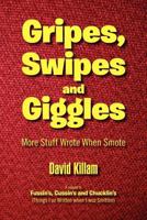 Gripes, Swipes and Giggles: More Stuff Wrote When Smote 1469169932 Book Cover