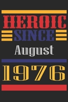 Heroic Since 1976 August Occasional Notebook Gift: A Tool For You To Satisfy Your Parents, Siblings, or Even Neighbors, At Least You Tried! 1655306065 Book Cover