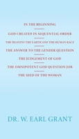 In the Beginning God Created in Sequential Order the Heavens the Earth and the Human Race the Answer to the Gender Question the Judgement of God the Omnipotent God Question Job the Seed of the Woman 1662874103 Book Cover