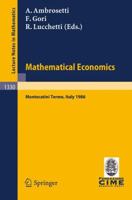 Mathematical Economics: Lectures given at the 2nd 1986 Session of the Centro Internazionale Matematico Estivo (C.I.M.E.) held at Montecatini Terme, Italy, ... July 3, 1986 (Lecture Notes in Mathematic 3540500030 Book Cover