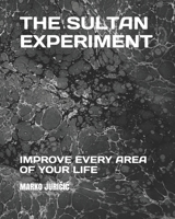 The Sultan Experiment: Improve every area of your life 169163011X Book Cover