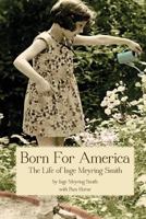 Born for America: The Story of Inge Meyring Smith 0986015075 Book Cover