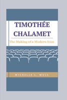Timothée Chalamet: The Making of a Modern Icon B0CVKZF2Y6 Book Cover