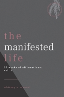 the manifested life: a book of affirmations B08S5DNVCV Book Cover