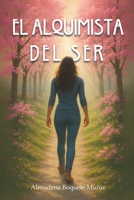 El Alquimista del Ser (La Alquimia de la Vida) (Spanish Edition) B0F2SG8GKH Book Cover