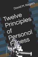 Twelve Principles of Personal Fitness 1691483931 Book Cover