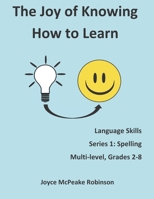 The Joy of Knowing How to Learn: Language Skills Series 1: Spelling 1545100195 Book Cover