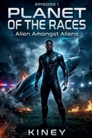 Planet Of The Races Episode 1: Alien Amongst Aliens B0H3Z668YT Book Cover