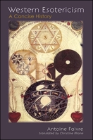 Western Esotericism: A Concise History (SUNY Series in Western Esoteric Traditions) 1438433786 Book Cover