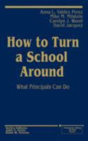 How to Turn a School Around: What Principals Can Do (Principals Taking Action) 0803966644 Book Cover