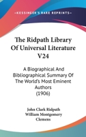 The Ridpath Library of Universal Literature. A Biographical and Bibliographical Summary of the World's Most Eminent Authors; Volume 24 1178272613 Book Cover