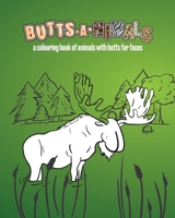 Butts-A-Nimals: A colouring book of animals with butts for faces B0892DJTZ6 Book Cover