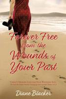 Forever Free from the Wounds of Your Past 154565980X Book Cover