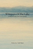 Whispers Of The Lake: A Story of Love, Loss, and Healing B0G3ZBD3FK Book Cover