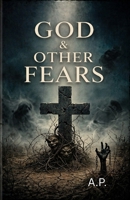 GOD & OTHER FEARS B0GSFT7QC8 Book Cover