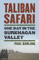 Taliban Safari: One Day in the Surkhagan Valley 0700627847 Book Cover
