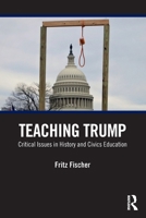 Teaching Trump: Critical Issues in History and Civics Education 1032757477 Book Cover