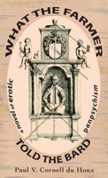 What the Farmer Told the Bard, a Novel of Erotic Panpsychism 1959112031 Book Cover