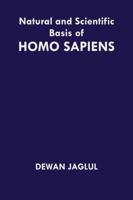 Natural and Scientific Basis of Homo Sapiens 1546229795 Book Cover