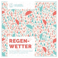 Regenwetter: Das Wunschbuch für schlechte Zeiten, weil du einfach wunderbar bist! 3753403504 Book Cover