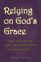 Relying on God's Grace B0GS1FYHSF Book Cover