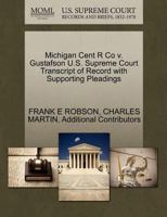 Michigan Cent R Co v. Gustafson U.S. Supreme Court Transcript of Record with Supporting Pleadings 1270212516 Book Cover