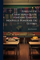 Epreuve de Caracteres Qui Se Fondent Dans La Nouvelle Fonderie de Caracteres de Isaac Et Jean Enschede a Haarlem 1246419335 Book Cover