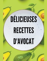Délicieuses Recettes d'avocat B0BL56MTXW Book Cover