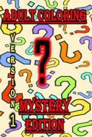 Adult Coloring Mystery Edition: Be Surprised with This Mystery Edition, What Pages Are Inside for You to Color? 1548915211 Book Cover