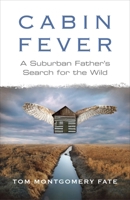 Cabin Fever: A Suburban Father's Search for the Wild 0807000981 Book Cover