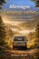 Allemagne Campings cachés et paysages secrets méconnus pour le plus grand plaisir des campeurs (French Edition) B0GX5SBKLV Book Cover