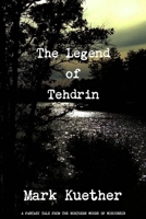 The Legend of Tehdrin 1329858948 Book Cover