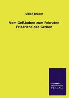 Vom Geißbuben zum Rekruten Friedrichs des Großen 3846028908 Book Cover