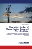 Theoretical Studies of Plasma-loaded Backward Wave Oscillator: Effect of Waveguide Parameters on Absolute Instability in a Plasma-loaded Backward Wave Oscillator 3659129348 Book Cover