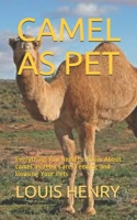 CAMEL AS PET: Everything You Need to Know About camel as zebu Care, Feeding and Housing Your Pets B08P2DFSSS Book Cover