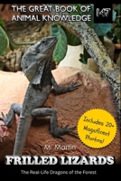 Frilled Lizards: The Real-Life Dragons of the Forest (The Great Book of Animal Knowledge (includes 20+ magnificent photos!)) B0GGYK824V Book Cover