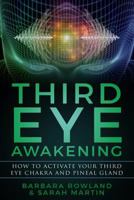 Third Eye Awakening: How to Activate Your Third Eye Chakra and Pineal Gland 1731136668 Book Cover