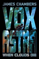 Vox Astra: When Clouds Die 1949691993 Book Cover