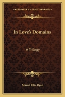 In Love's Domains: A Trilogy... 046949767X Book Cover