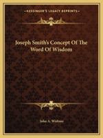 Joseph Smith's Concept of the Word of Wisdom 1425370748 Book Cover