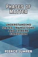 Phases of Matter: Understanding States, Transitions and Extreme Conditions B0GL2YYN9Y Book Cover