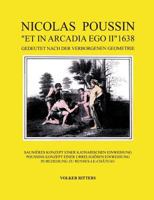 Nicolas Poussin et in arcadia ego II 1638: Saunieres Konzept einer Katharischen Einweihung. Poussins Konzept einer urreligiösen Einweihung. In Beziehung zu Rennes-le-Chateau 3743171139 Book Cover