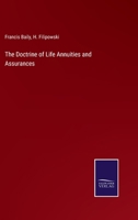 The Doctrine of Life Annuities and Assurances 3752585242 Book Cover