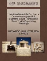 Louisiana Materials Co., Inc. v. Cronvich (Alwynn) U.S. Supreme Court Transcript of Record with Supporting Pleadings 1270558544 Book Cover