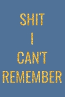 Shit I Can't Remember: Greatest Password Log To Track All Your Passwords 6x9 Inches, 120 Pages 1679804103 Book Cover