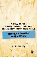 A Very Short, Fairly Interesting, Reasonably Cheap Book About... International Marketing 1526456877 Book Cover